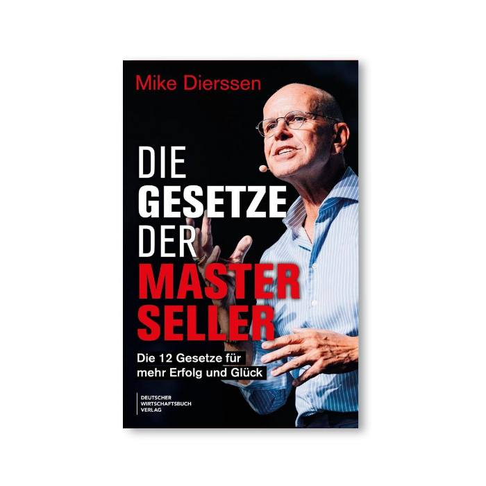 Die Gesetze der Masterseller: Die 12 Gesetze für mehr Erfolg und Glück